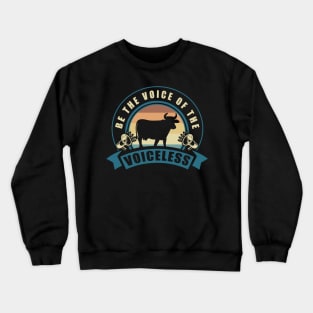 Vegan Gifts Be The Voice Of The Voiceless Vegan Design Crewneck Sweatshirt